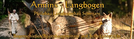 Armins Langbogen - Bogenschießen /Bogenbauseminare und Schießunterricht